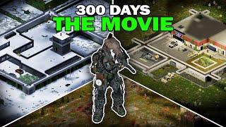 300 Days of Project Zomboid - The Movie