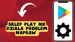 Sklep Play nie działa Problem Napraw 2024  Problem ze Sklepem Play na Androidzie #latest