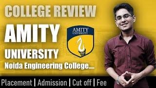 Amity University Noida college review  admission placement cutoff fee campus