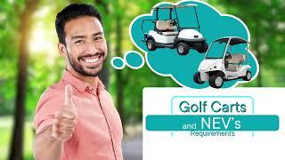 Requirements for Golf Carts and NEVs Neighborhood Electric Vehicles.