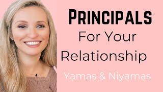 Principals That Will Help Your Relationship Yamas & Niyamas