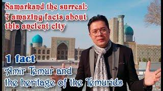 7 amazing facts about Samarkand. 1 fact Amir Temur and the heritage of the Temurids