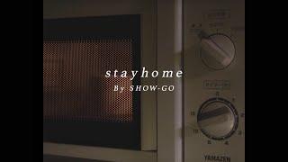 SHOW-GO - stayhome  Lyric Video 