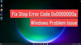 Fix Stop Error Code 0x0000000a Windows Problem Issue