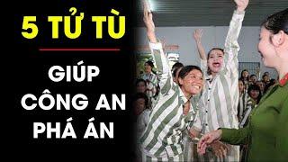 BÍ ẨN động trời về 5 TỬ TÙ sắp chết giúp Công an phá vụ án đặc biệt nghiêm trọng  Điều tra TV