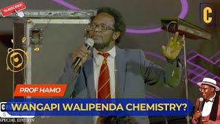 WANGAPI WALIPENDA CHEMISTRY? PROF HAMO