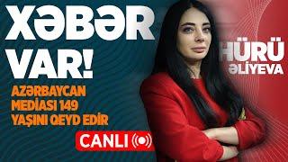 AZƏRBAYCAN MEDİASI 149 YAŞINI QEYD EDİR  HÜRÜ ƏLİYEVA İLƏ  CANLI 