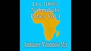 Les 100% Ndombolo Tubes Vol.1 Ambiance Ndombolo Mix