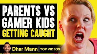 Parents vs Gamer Kids Getting CAUGHT  Dhar Mann