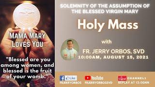 Holy Mass 10AM  15 August 2021 with Fr. Jerry Orbos SVD  Solemnity of the Assumption