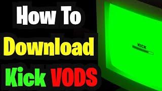 How To Download Your Kick Streams VODs Tutorial