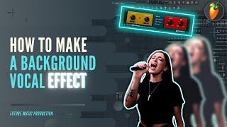 How To Make A Background Vocal Effect - FL Studio 20 Tutorial  Free FLP