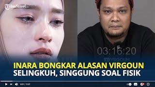 INARA Rusli Bongkar Alasan Virgoun Selingkuh Dia Sebut Aku Tak Menarik Lagi