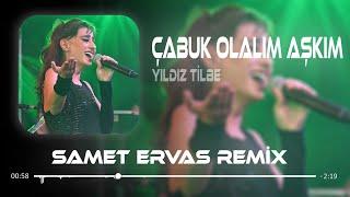 Yıldız Tilbe - Çabuk Olalım Aşkım  Samet Ervas Remix  Seni Seven Kalbim Sana Deli Oluyor Anlasana