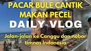 Nobar Timnas Indonesia Bareng Pacar Bule Cantik Odie & Milly Daily Vlog