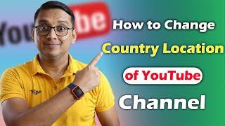 How to Change Country Location of YouTube Channel?  Change YouTube Channel Location