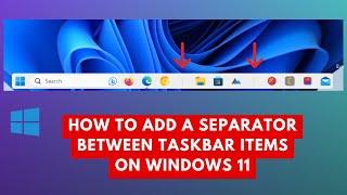 How to add a Separator between Taskbar items on Windows 11