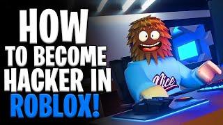 HOW TO BECOME A HACKER IN ROBLOX