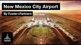 New International Airport for Mexico City - NAICM