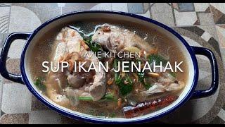 Sup Ikan Jenahak Yang Mudah dan Sedap