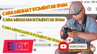 Tutorial Cara Menahan Komentar SPAM Melihat Komentar SPAM dan Menghapus Komentar SPAM youtube