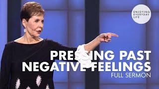 Pressing Past Negative Feelings-FULL SERMON  Joyce Meyer