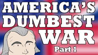 War of 1812 Starting Americas Dumbest War  Animated History