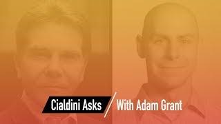 Cialdini Asks Adam Grant