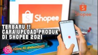 Cara masukin produk di shopee lewat hp  cara upload produk di shopee terbaru 2021