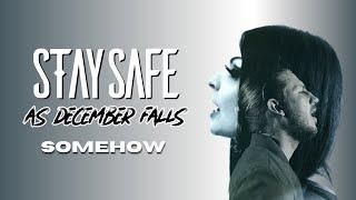 Stay Safe - Somehow ft As December Falls Official Music Video