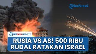 Rangkuman Israel-Hamas AS dan Rusia Saling Bekingi Sekutu 500 Ribu Rudal Bisa Hancurkan Israel