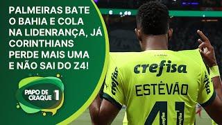 Papo de Craque - Palmeiras vence e se aproxima da liderança já Corinthians perde e continua no Z4