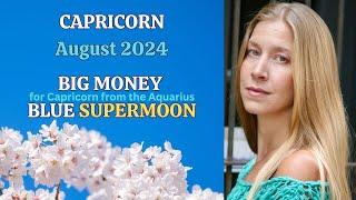 Capricorn August 2024. BIG MONEY from BLUE SUPERMOON Astrology Horoscope Forecast