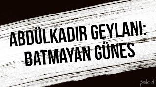 #podcast Abdülkadir Geylani Batmayan Günes 1993 - HD Podcast Filmi Full İzle