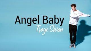 Troye Sivan - Angel Baby Lirik Lagu + Terjemahan