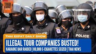 Tour Companies Shutdown  Karaoke Bar Raided  80000 E-Cigarettes Seized  Thai News