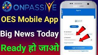 Onpassive OES Mobile App  Ash Sir Update  Onpassive Website Update  O-Connect Products