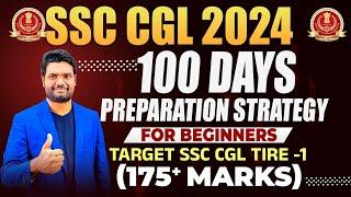 SSC CGL 2024 Best Preparation Strategy  Score 175+ Marks In First Attempt  CGL 100 Days Study Plan