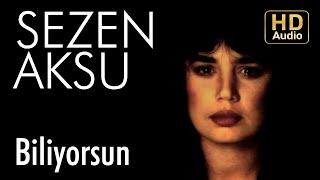 Sezen Aksu - Biliyorsun Official Audio