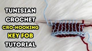 How to TUNISIAN Crochet a CRO-HOOKING Key Fob TUTORIAL