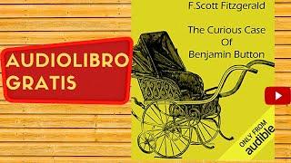 The curious case of Benjamin Button F. Scott Ftzgerald full free audiobook real human voice.