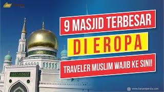 9 MASJID TERBESAR DI EROPA TRAVELER MUSLIM WAJIB KE SINI