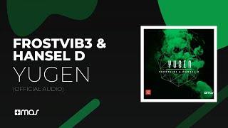 FROSTVIB3 Hansel D - Yugen Official Audio