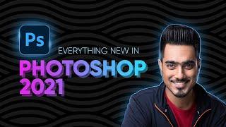 Top 21 Photoshop 2021 New Features in 21 Mins