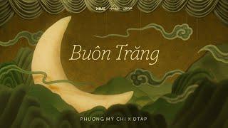 Phương Mỹ Chi x DTAP - Buôn Trăng  Official Visualizer