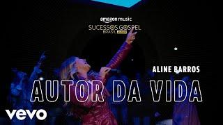 Aline Barros - Autor da Vida Amazon Original Ao Vivo