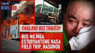 Thailand bus tragedy – Bus ng mga estudyanteng nasa field trip nasunog  GMA Integrated Newsfeed