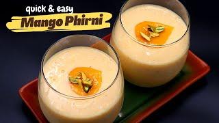 MANGO PHIRNI आम की फिरनी  Dessert Recipe  Quick Mango Phirni Recipe  PHIRNI RECIPE