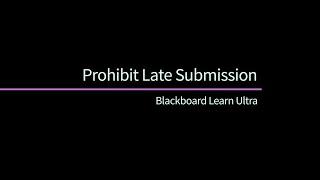 Prohibit Late Submission - Blackboard Learn Ultra