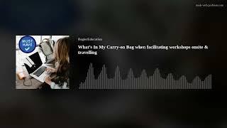 Unpacking My Workshop Essentials Whats Inside My Carry-on Bag? Podcast